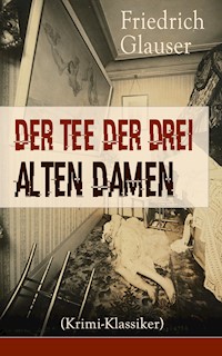 Der Tee der drei alten Damen (Krimi-Klassiker) - Friedrich Glauser - E-Book
