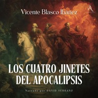 Los Cuatro Jinetes del Apocalipsis - Audiolibro - Vicente Blasco Ibanez - Hörbuch