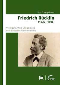 Friedrich Rücklin (1830 - 1905) - Udo F. Neugebauer - E-Book