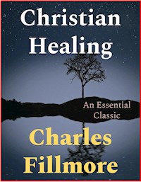 Christian Healing - Charles Fillmore - E-Book
