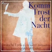 Komm Trost der Nacht - Deutsche Lyric des 16. und 17. Jahrhunderts (Ungekürzt) - Hermann Grimmelshausen - Hörbuch