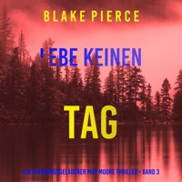 Lebe Keinen Tag (Ein spannungsgeladener May Moore Thriller - Band 3) - Blake Pierce - Hörbuch