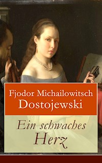 Ein schwaches Herz - Fjodor Michailowitsch Dostojewski - E-Book