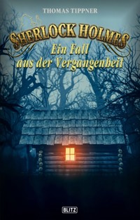 Sherlock Holmes - Neue Fälle 35: Ein Fall aus der Vergangenheit - Thomas Tippner - E-Book