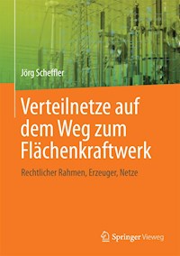 Verteilnetze auf dem Weg zum Flächenkraftwerk - Jörg Scheffler - E-Book