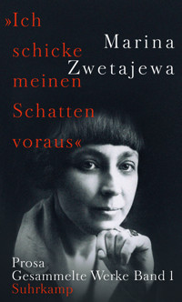 Ausgewählte Werke: »Ich schicke meinen Schatten voraus« - Marina Zwetajewa - E-Book
