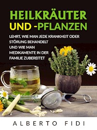 Heilkräuter und -pflanzen (Übersetzt) - Alberto Fidi - E-Book