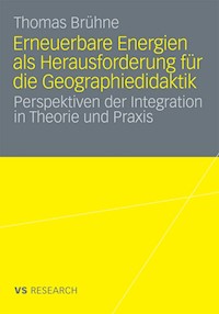 Erneuerbare Energien als Herausforderung für die Geographiedidaktik - Thomas Brühne - E-Book
