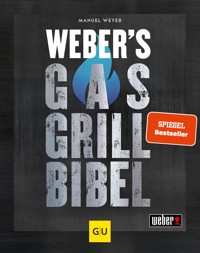 Weber's Gasgrillbibel - Manuel Weyer - E-Book