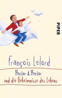 Hector & Hector und die Geheimnisse des Lebens - François Lelord - E-Book