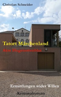 Tatort Märchenland: Akte Hugenottenblut - Christian Schneider - E-Book