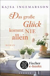 Das große Glück kommt nie allein - Kajsa Ingemarsson - E-Book