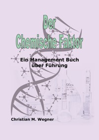 Der Chemische Faktor - Christian M. Wegner - E-Book