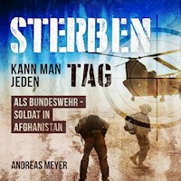 Sterben kann man jeden Tag - Als Bundeswehrsoldat in Afghanistan - Andreas Meyer - E-Book