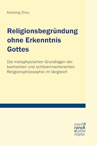 Religionsbegründung ohne Erkenntnis Gottes - Xiaolong Zhou - E-Book