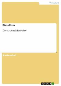Die Argentinienkrise - Diana Klein - E-Book
