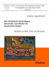 Die illustrierte Apokalypse Heinrichs von Hesler im Deutschen Orden - Sabine Jagodzinski - E-Book