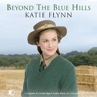 Beyond the Blue Hills - Katie Flynn - Hörbuch
