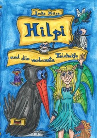 Hilpi und die verbannte Teichelfe - Imke Häse - E-Book