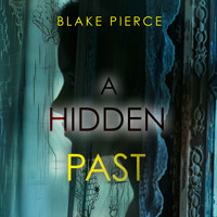 A Hidden Past – A captivating psychological thriller with an astonishing twist - Blake Pierce - Hörbuch