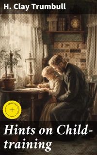 Hints on Child-training - H. Clay Trumbull - E-Book