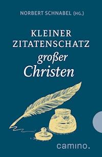 Kleiner Zitatenschatz großer Christen -  - E-Book