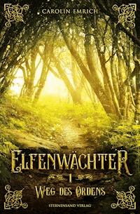 Elfenwächter (Band 1): Weg des Ordens - Carolin Emrich - E-Book