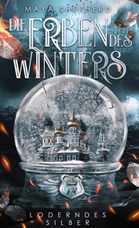 Loderndes Silber - Maya Shepherd - E-Book