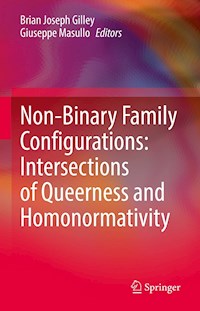 Non-Binary Family Configurations: Intersections of Queerness and Homonormativity -  - E-Book