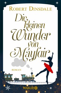 Die kleinen Wunder von Mayfair - Robert Dinsdale - E-Book