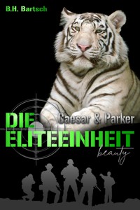 Die Eliteeinheit Caesar und Parker - B. H. Bartsch - E-Book