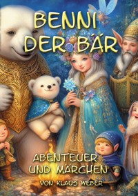 Benni der Bär - Klaus Weber - E-Book