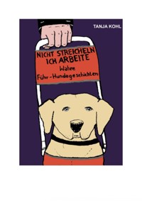 Nicht streicheln, ich arbeite - Tanja Kohl - E-Book