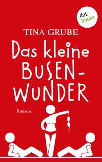 Das kleine Busenwunder - Tina Grube - E-Book