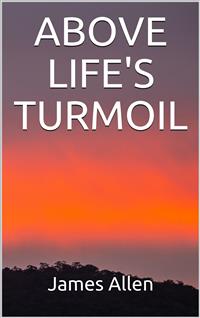 Above Life’s Turmoil - James Allen - E-Book