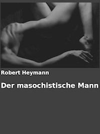 Der masochistische Mann - Robert Heymann - E-Book