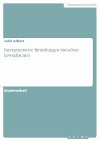 Intergenerative Beziehungen zwischen Erwachsenen - Julia Albers - E-Book