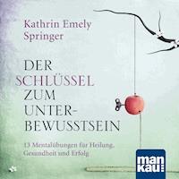 Der Schlüssel zum Unterbewusstsein - Kathrin Emely Holzapfel-Springer - Hörbuch