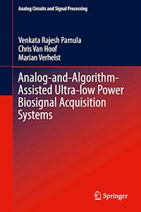 Analog-and-Algorithm-Assisted Ultra-low Power Biosignal Acquisition Systems - Venkata Rajesh Pamula - E-Book