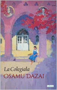 La Colegiala y otros cuentos - Osamu Dazai - Osamu Dazai - E-Book