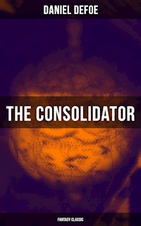 The Consolidator (Fantasy Classic) - Daniel Defoe - E-Book