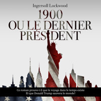 1900 ou Le dernier président - Ingersoll Lockwood - Hörbuch