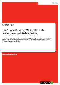 Die Abschaffung der Wehrpflicht als Konvergenz politischer Ströme - Stefan Raß - E-Book