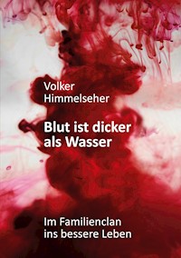 Blut ist dicker als Wasser - Volker Himmelseher - E-Book