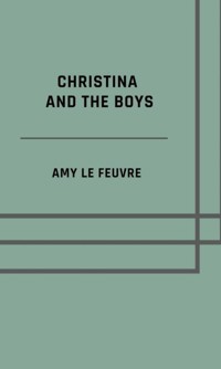 Christina and the boys - Amy le Feuvre - E-Book
