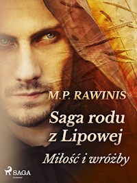 Saga rodu z Lipowej 1: Miłość i wróżby - Marian Piotr Rawinis - E-Book