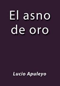 El asno de oro - Lucio Apuleyo - E-Book
