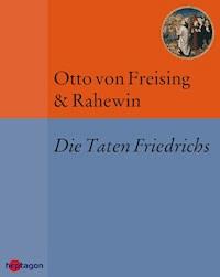 Die Taten Friedrichs - Otto von Freising - E-Book