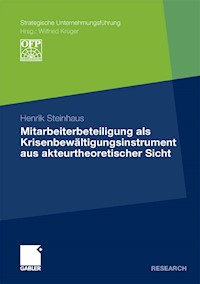 Mitarbeiterbeteiligung als Krisenbewältigungsinstrument aus akteurtheoretischer Sicht - Henrik Steinhaus - E-Book