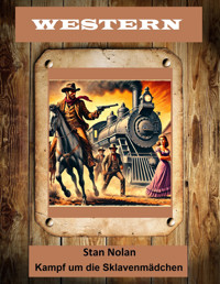 Kampf um die Sklavenmädchen - Stan Nolan - E-Book